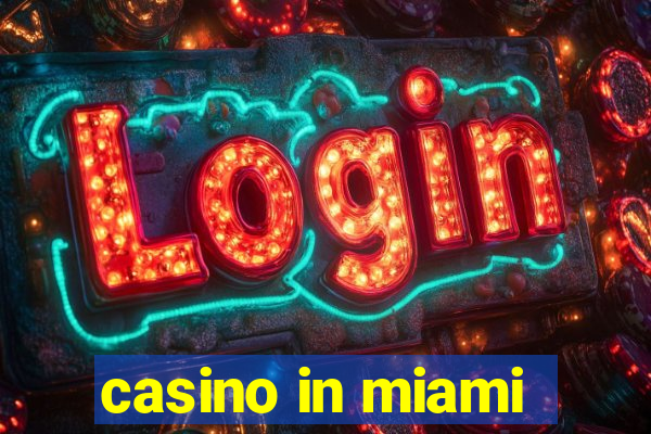 casino in miami